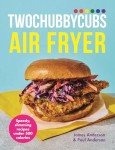 Twochubbycubs Air Fryer Cookbook: Under 500 Cal Recipes