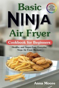 Ninja Air Fryer Cookbook: Easy Recipes for Beginners