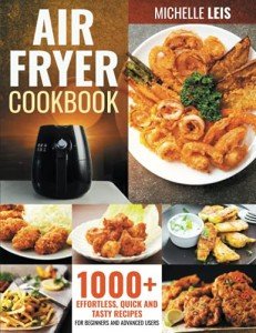 Air Fryer Cookbook: 1000+ Easy Recipes & Tips