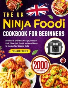 Ninja Foodi Cookbook for Beginners: Easy Air Fryer Recipes