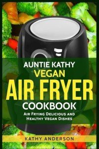 Vegan Air Fryer Cookbook with Easy Cleaning Tips
