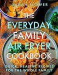 Everyday Air Fryer Cookbook for Busy Families