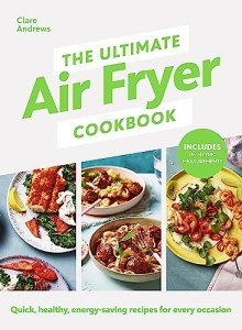 Air Fryer Cookbook: Sunday Times Bestseller