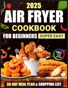 Easy Air Fryer Cookbook for Beginners: Recipes & Tips