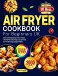 Beginner's Air Fryer Cookbook: Quick, Delicious Recipes