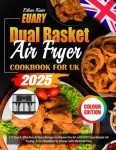 Dual Basket Air Fryer Cookbook: 110 Easy Recipes