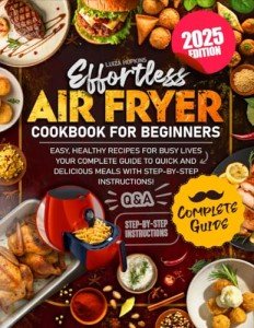 Easy Air Fryer Cookbook: Quick Healthy Recipes
