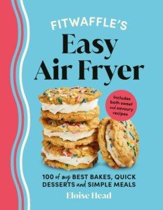 Fitwaffle's Easy Air Fryer: 100 Best Recipes
