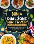 Ninja Dual Zone Air Fryer Cookbook: Easy UK Recipes