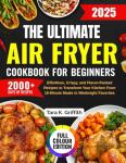 Beginner's Air Fryer Cookbook: Easy, Crispy Recipes