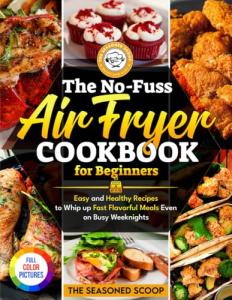 No-Fuss Air Fryer Cookbook for Busy Beginners