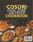 COSORI Dual Zone Air Fryer Recipe Cookbook