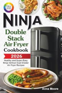 Ninja Double Stack Air Fryer Cookbook: Easy Recipes