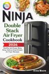 Ninja Double Stack Air Fryer Cookbook: Easy Recipes