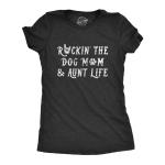 Funny Dog Mom & Aunt Life T-Shirt