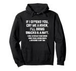 Cry Me A River Sarcastic Funny Hoodie