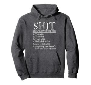 Funny Sarcastic "Shit I Don't Have Time For" Hoodie