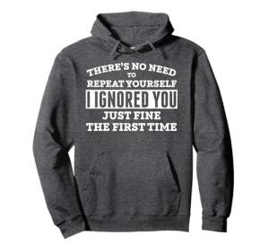 No Need to Repeat Yourself Funny Hoodie
