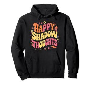 Happy Shadow Thoughts Funny Quote Hoodie