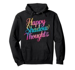 Happy Shadow Thoughts Funny Quote Hoodie