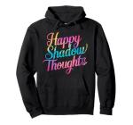 Happy Shadow Thoughts Funny Quote Hoodie