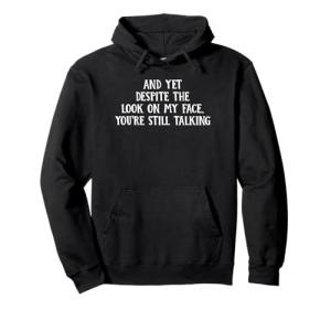 Stop Talking Sarcastic Quotes Pullover Hoodie