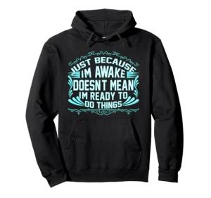 Just Because I'm Awake Funny T-Shirt for Teens