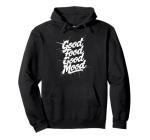 Good Food, Happy Mood - Fun Hoodie