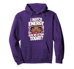 Match Energy Sarcasm Funny Vibes Hoodie