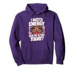 Match Energy Sarcasm Funny Vibes Hoodie