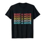 Retro Bust A Move T-Shirt for Fun Vibes