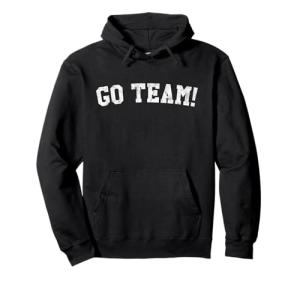 Go Team! Support Your Squad Hoodie