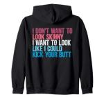 I Don't Want To Look Skinny Gym Hoodie