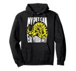 My Pet Can Eat Your Pet Hoodie