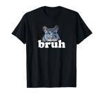 Bruh Chinchilla Lover T-Shirt for All Ages