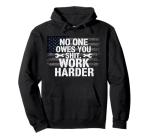 No One Owes You Sh*t Work Harder T-Shirt