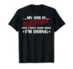 Top Secret Job Funny Sarcastic T-Shirt