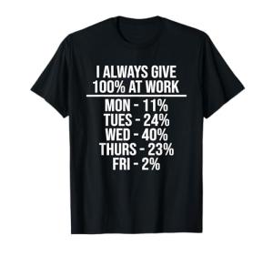Funny "I Give 100% at Work" T-Shirt