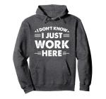 Funny "I Just Work Here" Hoodie