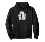 Baker Job Dibs Funny Pullover Hoodie