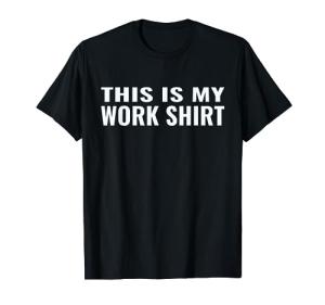 This is My Funny Work Shirt T-Shirt