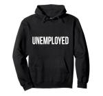 Funny Unemployed Job Seeker Hoodie Gift