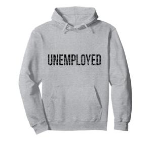 Funny Unemployed Job Seeker Hoodie