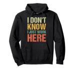 Funny "I Just Work Here" Hoodie for Everyone