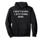 I Just Work Here, Funny Sarcastic Hoodie