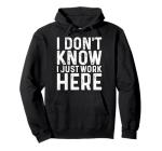 Funny "I Just Work Here" Hoodie for Everyone