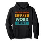 Funny Retro "I Just Work Here" Hoodie