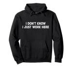 Funny "I Just Work Here" Office Hoodie