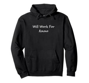 Funny Will Work for Ammo T-Shirt