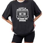 Please Be Patient I'm From The 1900s Tee